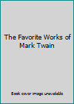 Unknown Binding The Favorite Works of Mark Twain Book