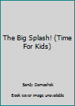 Paperback The Big Splash! (Time For Kids) Book