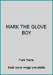 Mark the Glove Boy or, The Last Days of Richard Nixon