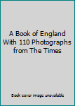 A Book of England With 110 Photographs from The Times