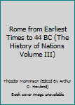 Hardcover Rome from Earliest Times to 44 BC (The History of Nations Volume III) Book