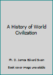 Hardcover A History of World Civilization Book