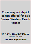 Unknown Binding Cover may not depict edition offered for sale Sunset Western Ranch Houses Book