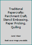 Paperback Traditional Papercrafts: Parchment Craft, Stencil Embossing, Paper Pricking, Quilling Book