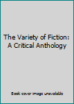 Paperback The Variety of Fiction: A Critical Anthology Book