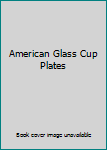 Hardcover American Glass Cup Plates Book