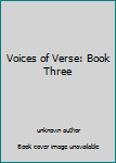 Unknown Binding Voices of Verse: Book Three Book