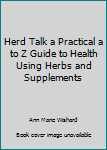 Paperback Herd Talk a Practical a to Z Guide to Health Using Herbs and Supplements Book