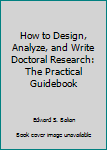 Paperback How to Design, Analyze, and Write Doctoral Research: The Practical Guidebook Book