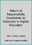 Unknown Binding Return to Responsibility Constraints on Autonomy in Higher Education Book