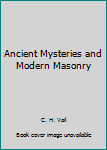 Paperback Ancient Mysteries and Modern Masonry Book