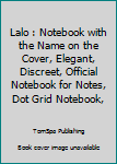 Lalo : Notebook with the Name on the Cover, Elegant, Discreet, Official Notebook for Notes, Dot Grid Notebook,