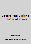 Paperback Square Peg: Sticking It to Social Norms Book