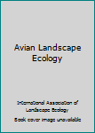 Avian Landscape Ecology: Pure and Applied Issues in the Large-Scale Ecology of Birds: Proceedings of the Eleventh Annual Iale(uk) Conference, Held at University of East Anglia, 10th-13th September 200
