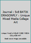 Journal : 5x8 BATIK DRAGONFLY : Unique Mixed Media Collage Art
