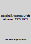 Spiral-bound Baseball America Draft Almanac 1965-2003 Book