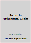 Mass Market Paperback Return to Mathematical Circles Book