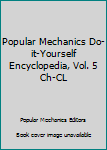 Hardcover Popular Mechanics Do-it-Yourself Encyclopedia, Vol. 5 Ch-CL Book