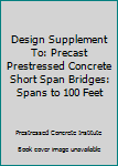 Unknown Binding Design Supplement To: Precast Prestressed Concrete Short Span Bridges: Spans to 100 Feet Book