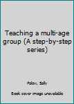 Unknown Binding Teaching a multi-age group (A step-by-step series) Book