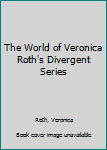 Paperback The World of Veronica Roth's Divergent Series Book
