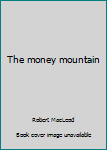 Hardcover The money mountain Book