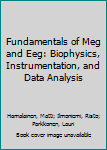 Paperback Fundamentals of Meg and Eeg: Biophysics, Instrumentation, and Data Analysis Book