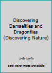 Hardcover Discovering Damselflies and Dragonflies (Discovering Nature) Book