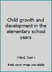 Unknown Binding Child growth and development in the elementary school years Book