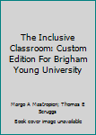 Paperback The Inclusive Classroom: Custom Edition For Brigham Young University Book