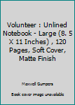 Paperback Volunteer : Unlined Notebook - Large (8. 5 X 11 Inches) , 120 Pages, Soft Cover, Matte Finish Book