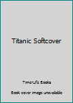 Paperback Titanic Softcover Book