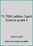 Unknown Binding TX TEKS edition Coach Science grade 5 Book