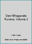 Devi-Bhagavata Purana, Volume 2