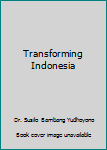 Transforming Indonesia