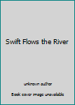 Unknown Binding Swift Flows the River Book