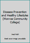Unknown Binding Disease Prevention and Healthy Lifestyles (Monroe Community College) Book