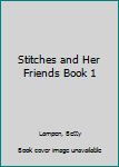 Paperback Stitches and Her Friends Book 1 Book