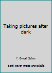Hardcover Taking pictures after dark Book