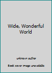 Hardcover Wide, Wonderful World Book