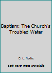 Paperback Baptism: The Church's Troubled Water Book