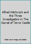 Alfred Hitchcock and the Three Investigators in The Secret of Terror Castle