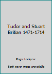 Hardcover Tudor and Stuart Britian 1471-1714 Book