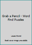 Paperback Grab a Pencil - Word Find Puzzles Book