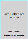 Hardcover Italy: History, Art, Landscape Book