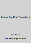Mass Market Paperback Hawk by Bret Sanders Book
