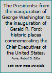 Hardcover The Presidents: from the inauguration of George Washington to the inauguration of Gerald R. Ford: historic places commemorating the Chief Executives of the United States. Book
