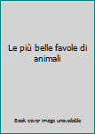 Perfect Paperback Le più belle favole di animali Book