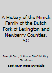 A History of the Minick Family of the Dutch Fork of Lexington and Newberry Counties, SC