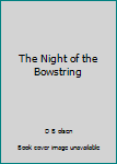 The Night of the Bowstring